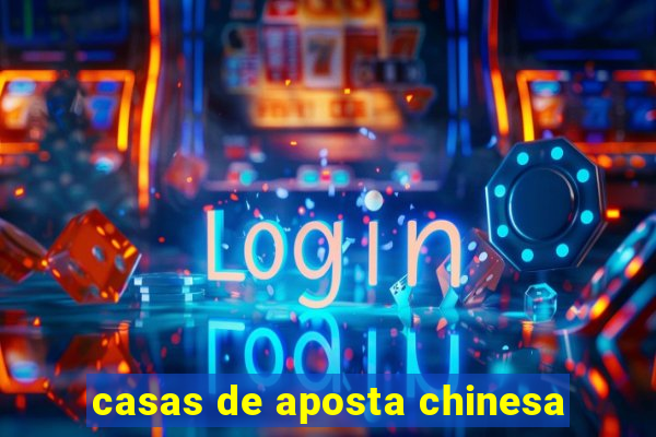 casas de aposta chinesa